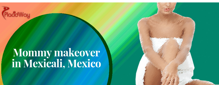 Mommy Makeover in Mexicali, Mexico